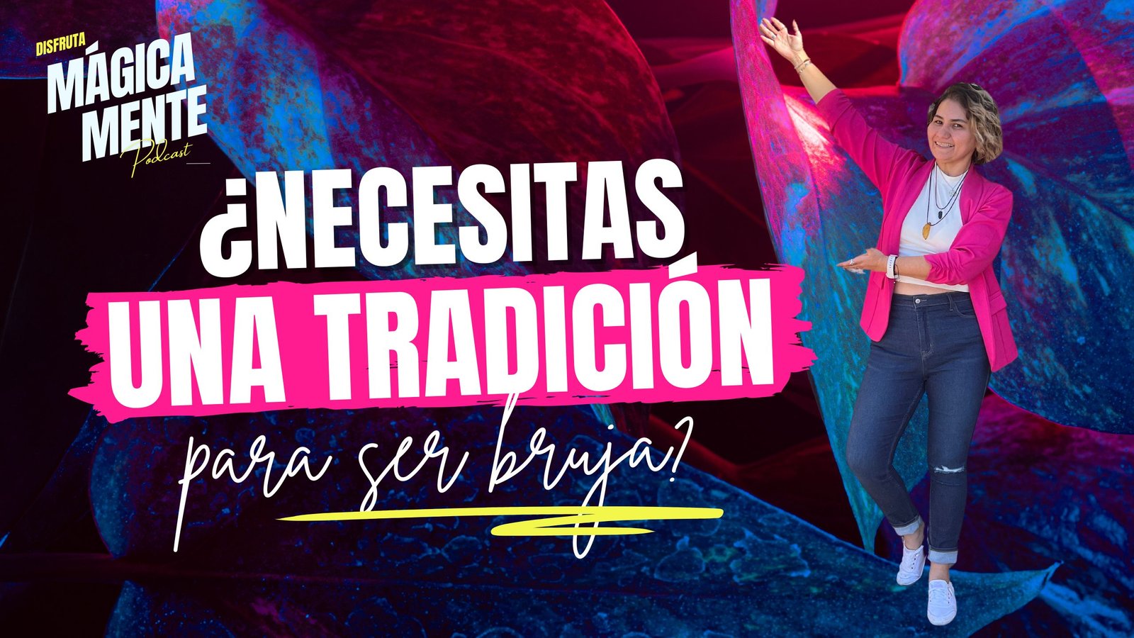 ¿Necesitas una tradición para ser bruja? - Bruja Manifesstadora - Lorena Rivera - Energía Magia y Expansión