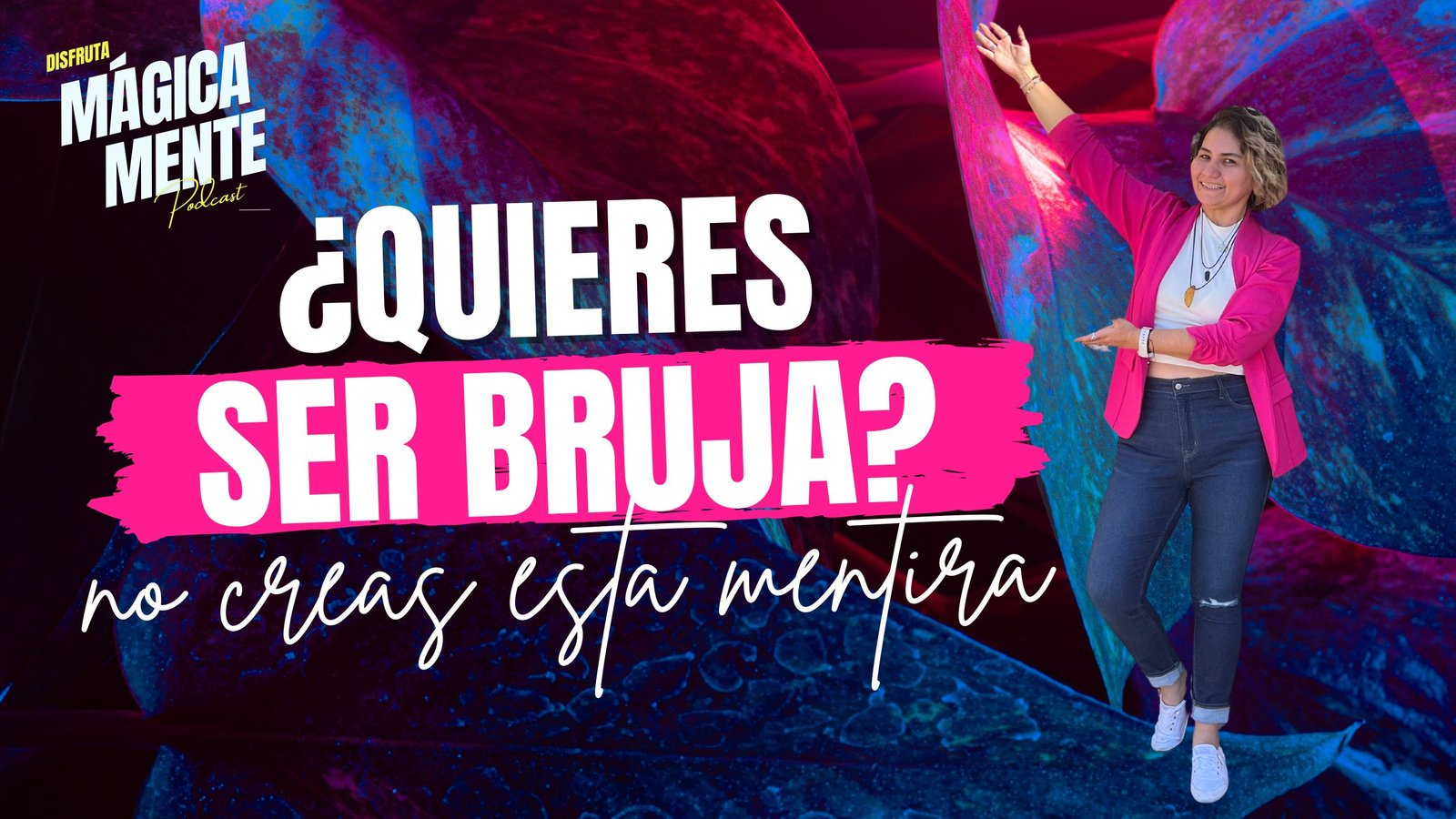 Ser bruja - la mentira de tener dones que te está frenando más de lo que crees - Bruja Manifesstadora - Lorena Rivera - Energía Magia y Expansión