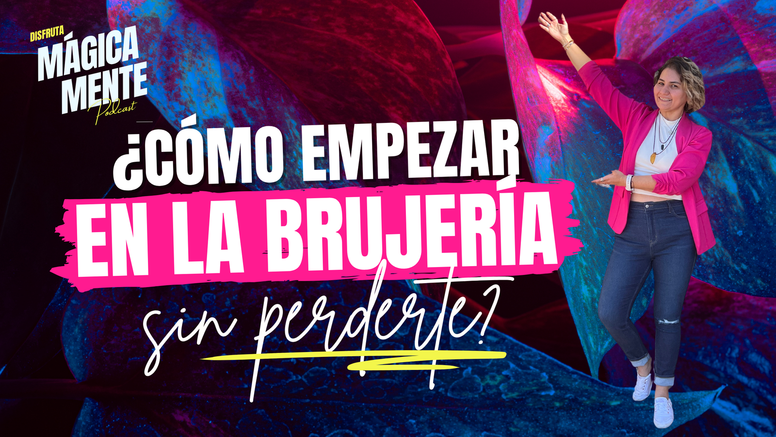 Brujería para principiantes - Cómo empezar sin perderte - Lorena Rivera - Bruja Manifestadora | Energía Magia y Expansión